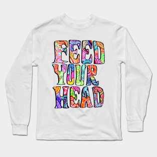 Feed Your Head Long Sleeve T-Shirt